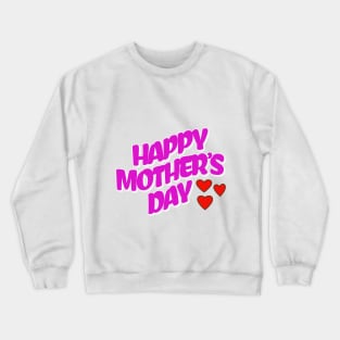 happy Mother’s Day Crewneck Sweatshirt